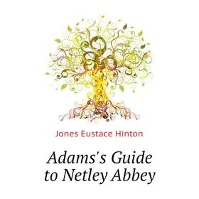 

Книга Adams's Guide to Netley Abbey