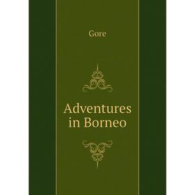 

Книга Adventures in Borneo