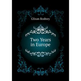 

Книга Two Years in Europe