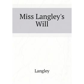 

Книга Miss Langley's Will