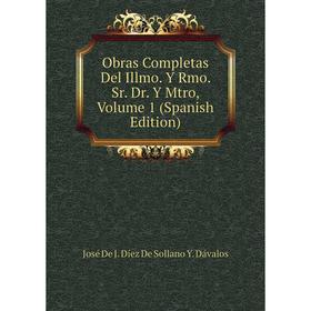 

Книга Obras Completas Del Illmo Y Rmo Sr Dr Y Mtro, Volume 1