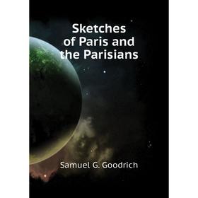 

Книга Sketches of Paris and the Parisians