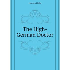 

Книга The High-German Doctor