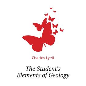 

Книга The Student's Elements of Geology