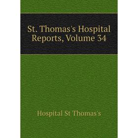

Книга St. Thomas's Hospital Reports. Volume 34. Hospital St Thomas's