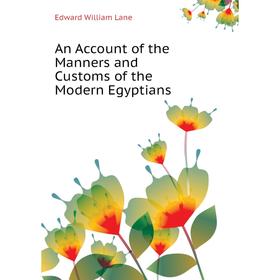 

Книга An account of the Manners and Customs of the Modern Egyptians. Lane Edward William