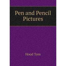 

Книга Pen and Pencil Pictures