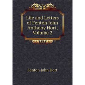 

Книга Life and Letters of Fenton John Anthony Hort, Volume 2
