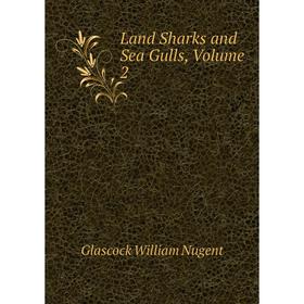 

Книга Land Sharks and Sea Gulls, Volume 2