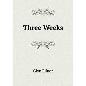 

Книга Three Weeks