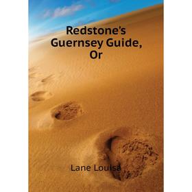 

Книга Redstone's Guernsey Guide, Or