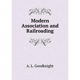 

Книга Modern Association and Railroading