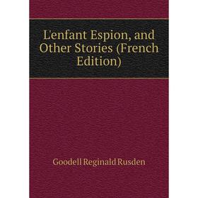 

Книга L'enfant Espion, and Other Stories