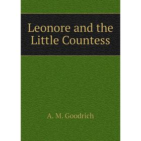 

Книга Leonore and the Little Countess