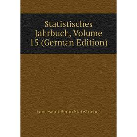 

Книга Statistisches Jahrbuch. Volume 15 (German Edition). Landesamt Berlin Statistisches