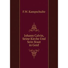 

Книга Johann Calvin, Seine Kirche Und Sein Staat in Genf