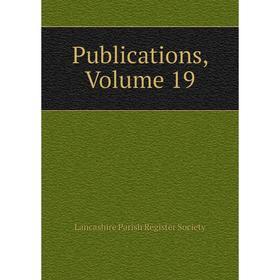 

Книга Publications. Volume 19. Lancashire Parish Register Society
