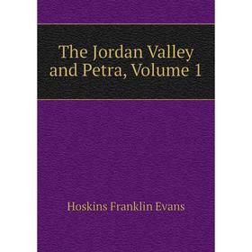 

Книга The Jordan Valley and Petra. Volume 1. Hoskins Franklin Evans