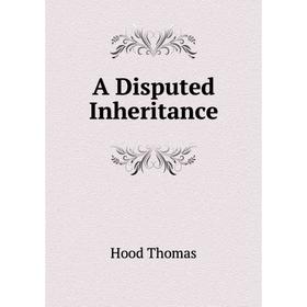

Книга A Disputed Inheritance