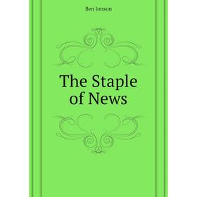 

Книга The Staple of News