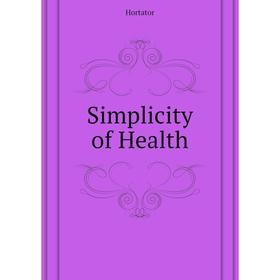 

Книга Simplicity of Health