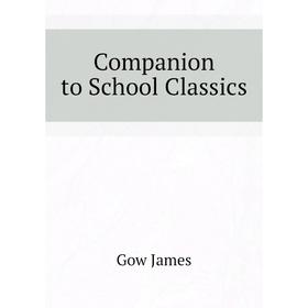 

Книга Companion to School Classics
