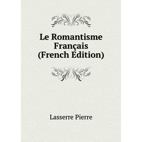 

Книга Le Romantisme Français
