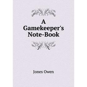 

Книга A Gamekeeper's Note-Book