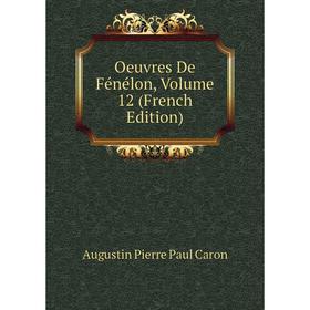 

Книга Oeuvres de Fénélon, Volume 12