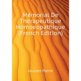 

Книга Mémorial De Thérapeutique Homoeopathique