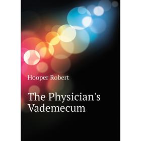 

Книга The Physician's Vademecum