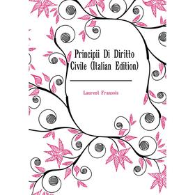 

Книга Principii Di Diritto Civile (Italian Edition). Laurent François