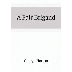 

Книга A Fair Brigand