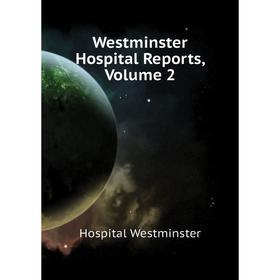 

Книга Westminster Hospital Reports. Volume 2. Hospital Westminster