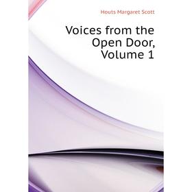

Книга Voices from the Open Door. Volume 1. Houts Margaret Scott