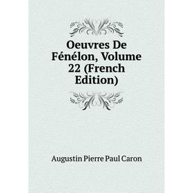 

Книга Oeuvres de Fénélon, Volume 22