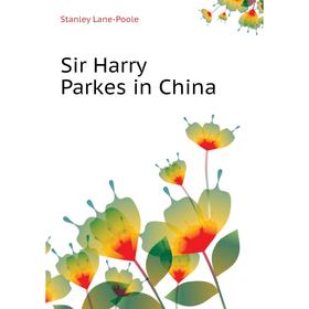 

Книга Sir Harry Parkes in China