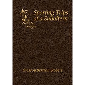 

Книга Sporting Trips of a Subaltern