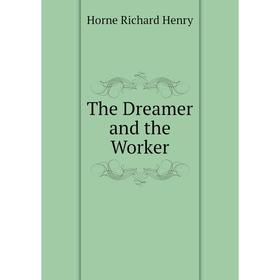 

Книга The Dreamer and the Worker