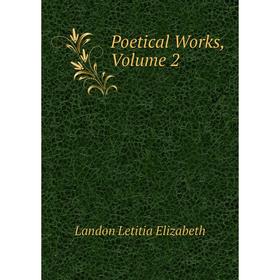 

Книга Poetical Works. Volume 2