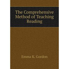 

Книга The Comprehensive Method of Teaching Reading. Emma K. Gordon