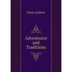 

Книга Adventures and Traditions