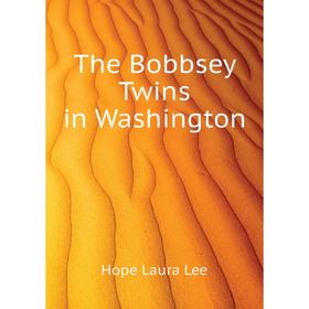 

Книга The Bobbsey Twins in Washington