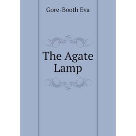 

Книга The Agate Lamp