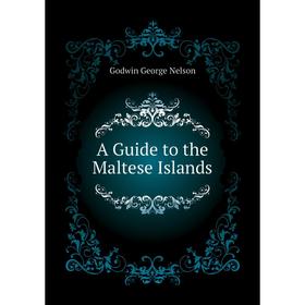 

Книга A Guide to the Maltese Islands