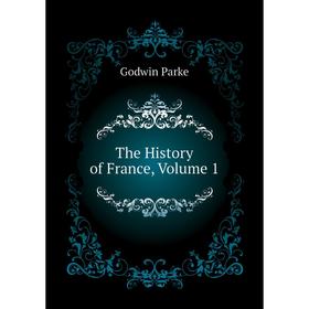 

Книга The History of France. Volume 1