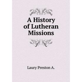 

Книга A History of Lutheran Missions