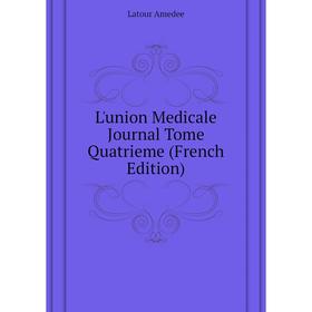 

Книга L'union Medicale Journal Tome Quatrieme