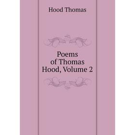 

Книга Poems of Thomas Hood, Volume 2