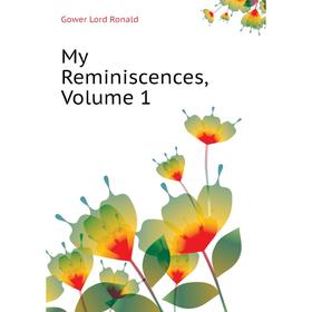 

Книга My Reminiscences, Volume 1